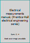 Unknown Binding Electrical measurements manual, (Prentice-Hall electrical engineering series) Book