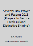 Seventy Day Prayer and Fasting 2013
