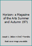 Hardcover Horizon: a Magazine of the Arts Summer and Autumn 1971 Book