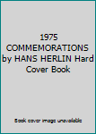 Hardcover 1975 COMMEMORATIONS by HANS HERLIN Hard Cover Book