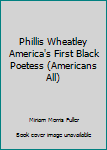 Phillis Wheatley, America's First Black Poetess (Americans All)