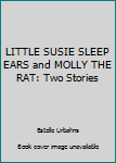 Hardcover LITTLE SUSIE SLEEP EARS and MOLLY THE RAT: Two Stories Book