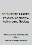 Leather Bound SCIENTIFIC PAPERS: Physics, Chemistry, Astronomy, Geology Book