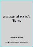 Unknown Binding WISDOM of the 90'S "Burns Book