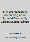 Unknown Binding BPA 202 Managerial Accounting Anne Arundel Community College Second Edition Book