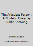 Hardcover The Articulate Person: A Guide to Everyday Public Speaking Book