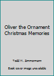Oliver the Ornament Christmas Memories