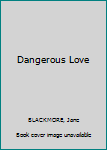 Mass Market Paperback Dangerous Love Book