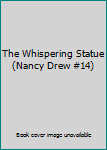 The Whispering Statue (Nancy Drew #14)