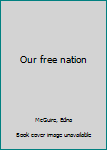 Unknown Binding Our free nation Book
