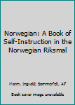Hardcover Norwegian: A Book of Self-Instruction in the Norwegian Riksmal Book