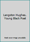 Hardcover Langston Hughes, Young Black Poet Book