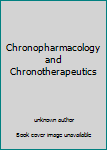 Unknown Binding Chronopharmacology and Chronotherapeutics Book