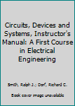 Paperback Circuits, Devices and Systems, Instructor's Manual: A First Course in Electrical Engineering Book
