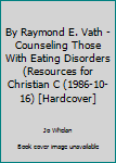 Unknown Binding By Raymond E. Vath - Counseling Those With Eating Disorders (Resources for Christian C (1986-10-16) [Hardcover] Book