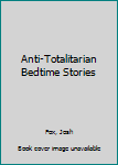 Hardcover Anti-Totalitarian Bedtime Stories Book