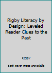 Paperback Rigby Literacy by Design: Leveled Reader Clues to the Past Book