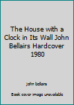 The House with a Clock in Its Wall John Bellairs Hardcover 1980
