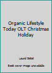 Organic Lifestyle Today OLT Christmas Holiday