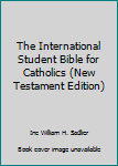 Paperback The International Student Bible for Catholics (New Testament Edition) Book
