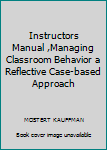Unknown Binding Instructors Manual ,Managing Classroom Behavior a Reflective Case-based Approach Book