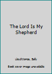 Paperback The Lord Is My Shepherd Book