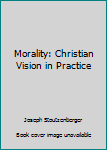 Paperback Morality: Christian Vision in Practice Book