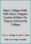 Unknown Binding Basic College Math With Early Integers Custom Edition For Rogue Community College Book