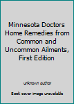 Unknown Binding Minnesota Doctors Home Remedies from Common and Uncommon Ailments, First Edition Book