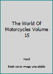 Hardcover The World Of Motorcycles Volume 15 Book