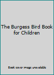 Hardcover The Burgess Bird Book for Children Book