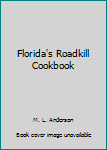 Paperback Florida's Roadkill Cookbook Book