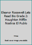 Paperback Eleanor Roosevelt Lets Read Bio Grade 2: Houghton Mifflin Nostros El Publo Book