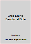 Greg Laurie Devotional Bible-NKJV