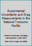 Experimental uncertainty and drag measurements in the national transonic facility