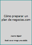 Paperback Cómo preparar un plan de negocios.com Book