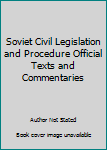 Hardcover Soviet Civil Legislation and Procedure Official Texts and Commentaries Book