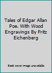 Hardcover Tales of Edgar Allan Poe. With Wood Engravings By Fritz Eichenberg Book