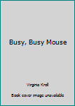 Paperback Busy, Busy Mouse Book
