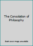 Hardcover The Consolation of Philosophy Book