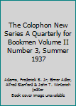 The Colophon New Series A Quarterly for Bookmen Volume II Number 3, Summer 1937