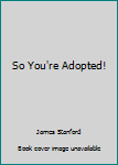 Paperback So You're Adopted! Book