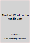 Hardcover The Last Word on the Middle East Book