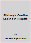 Hardcover Pillsbury's Creative Cooking in Minutes Book