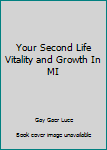 Paperback Your Second Life Vitality and Growth In MI Book