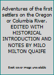 Adventures of the first settlers on the Oregon or Columbia River.  EDITED WITH HISTORICAL INTRODUCTION AND NOTES BY MILO MILTON QUAIFE