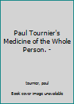 Hardcover Paul Tournier's Medicine of the Whole Person. - [Unknown] Book