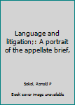 Unknown Binding Language and litigation;: A portrait of the appellate brief, Book
