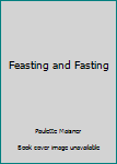 Paperback Feasting and Fasting Book