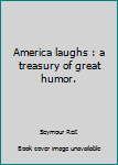 America laughs : a treasury of great humor.